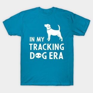 In my tracking dog era T-Shirt